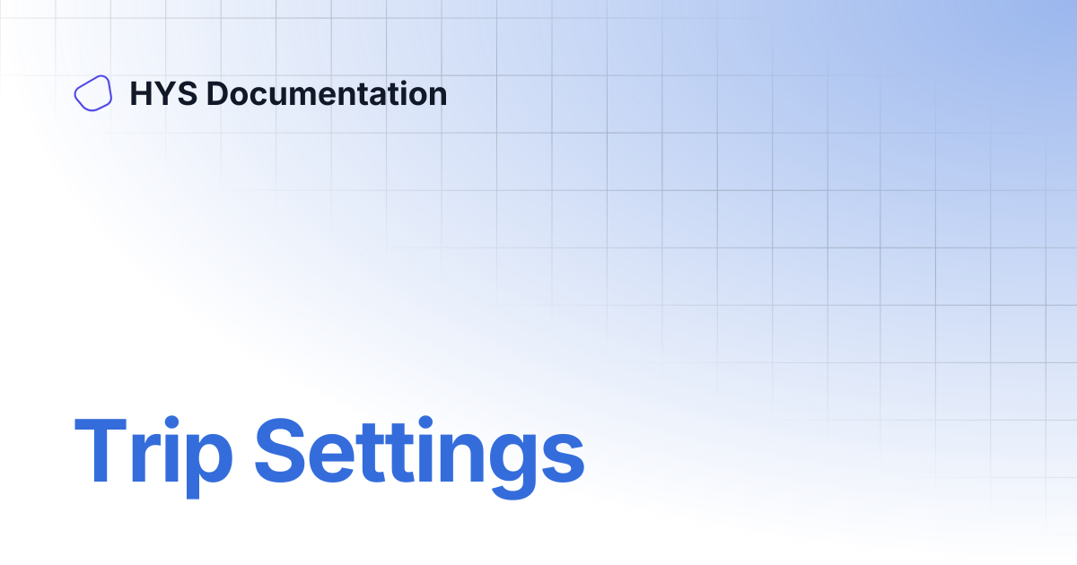 Trip Settings | HYS Documentation