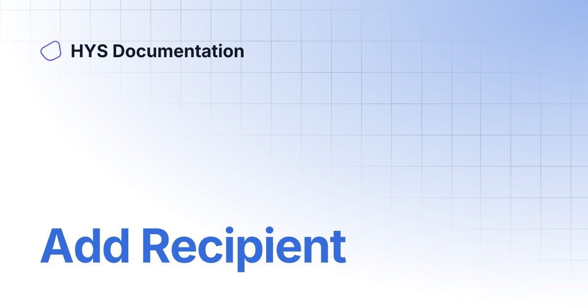 Add Recipient | HYS Documentation