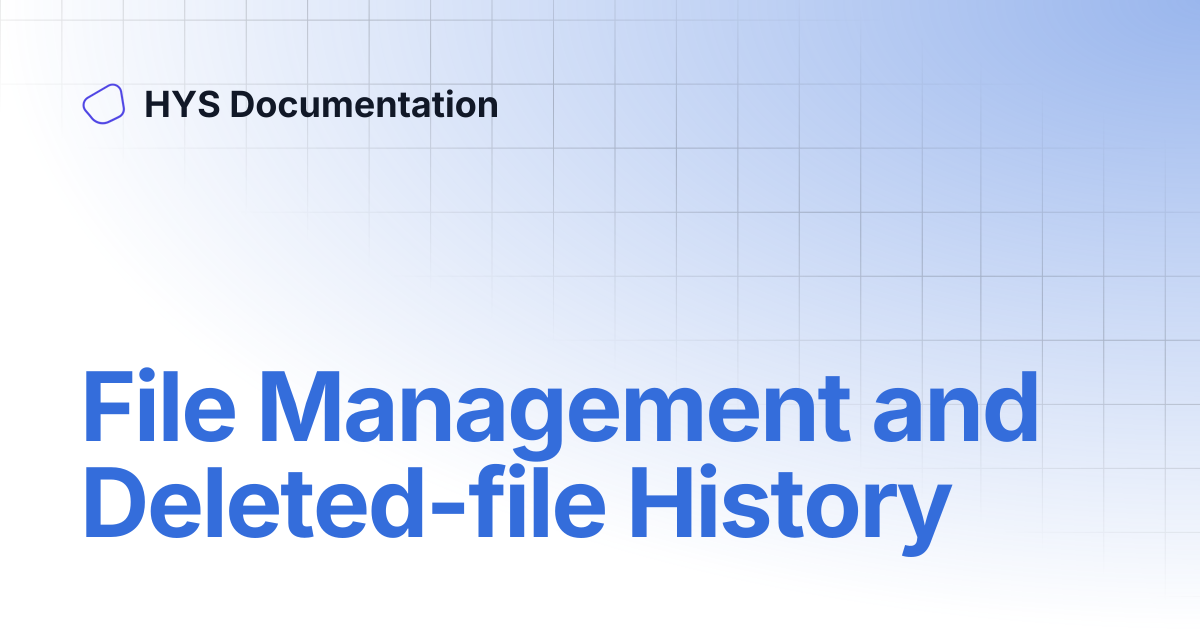 File Management and Deleted-file History | HYS Documentation