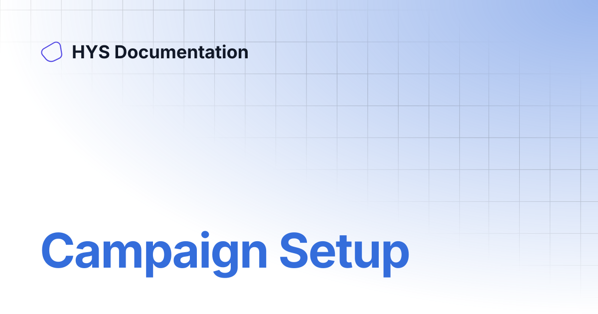 Campaign Setup | HYS Documentation