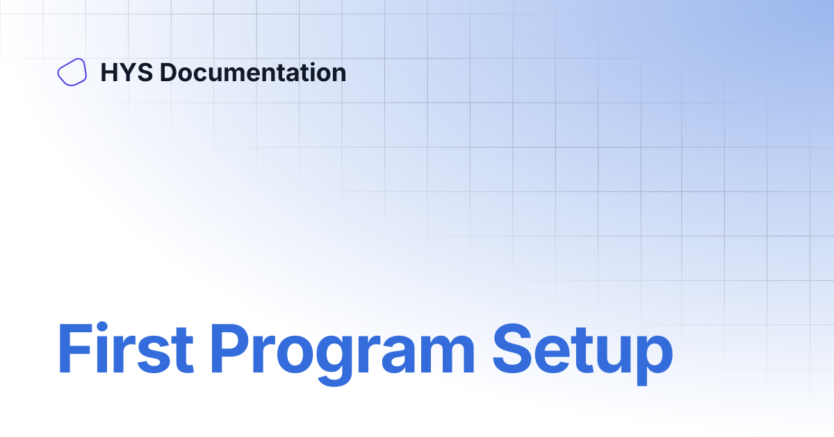 First Program Setup | HYS Documentation